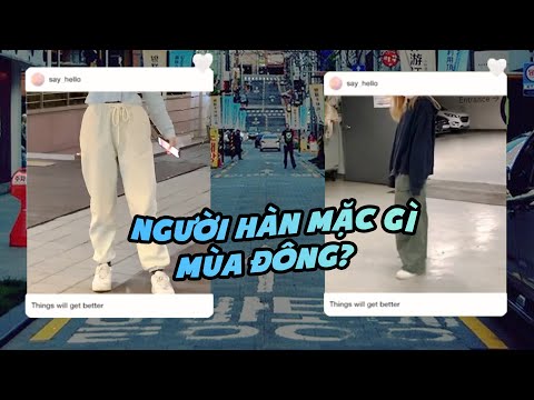 Phối đồ mùa đông l Du học sinh Hàn Quốc mặc gì mùa rét?