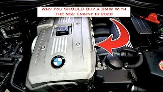 Why You SHOULD Buy A BMW With The N52 Engine In 2020