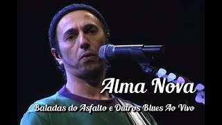 Zeca Baleiro - Alma Nova (Baladas Do Asfalto & Outros Blues Ao Vivo)