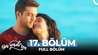Her Yerde Sen 17. Bölüm