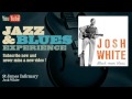 Josh White - St James Infirmary - JazzAndBluesExperience