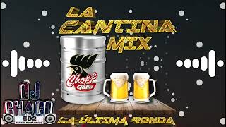 La Cantina Mix La Ultima Ronda By Dj Chaco 502