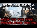 Battlefield 4 - How to Fix FPS & Lag Problems on PC