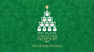 Watch Paul Baloche Newborn King video