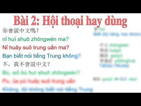 Bài 2 - Hội thoại thường dùng | TIẾNG TRUNG CẤP TỐC 2018