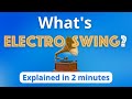 What is Electro Swing? Electro Swing Explained in 2 minutes