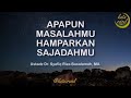 Apapun Masalahmu, Hamparkan Sajadahmu - Ustadz Dr. Syafiq Riza Basalamah, MA. Apapun Masalahmu, Hamparkan Sajadahmu - Ustadz Dr. Syafiq Riza Basalamah, MA.