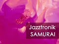 Jazztronik SAMURAI