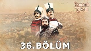 Osmanlı Tokadı 36.Bölüm