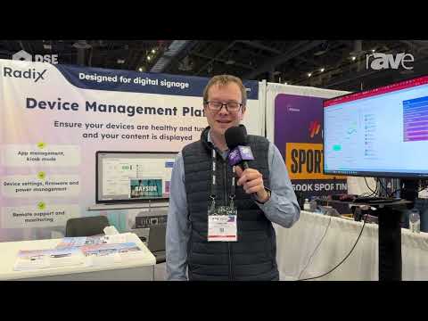DSE 2024: Radix Discusses Cloud-Based Device Management Platform for Digital Signage