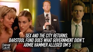 Sex And The City Returns, Barstool Fund Does What Government Didn't, Armie Hammer Alleged DM's