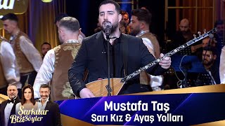 Mustafa Taş - SARI KIZ & AYAŞ YOLLARI