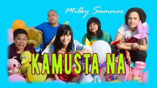 Watch Milky Summer Kamusta Na video