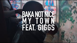 Watch Baka Not Nice My Town feat Giggs video