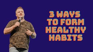 3 ways to form healthy habits