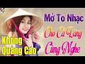 CẢ XÓM SANG HỎI NHẠC GÌ MÀ HAY THẾ ... 89 Bài Nhạc Vàng Xưa Vì Anh Nghèo Phê Nức Nở KHÔNG QUẢNG CÁO