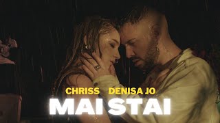 Chriss Feat. Denisa Jo - Mai Stai | Official Video