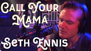 Seth Ennis Call Your Mama Seth Ennis Call Your Mama