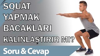 Squat Yapmak Bacakları Kalınlaştırır Mı?