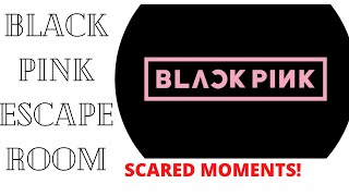 BLACKPINK SCARED MOMENTS,, POOR BLACKPINK + BLACKPINK ESCAPE ROOM