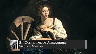 November 25 - St. Catherine of Alexandria