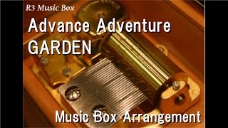 Advance Adventure/GARDEN [Music Box] (Anime \