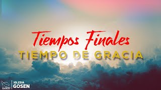 Tiempos Finales Tiempo de Gracia