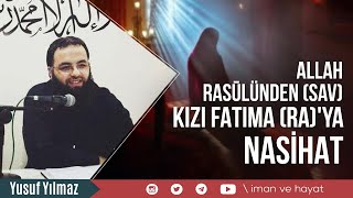 Allah Rasülünden Kızı Fatımaya Nasihat - Yusuf Yılmaz