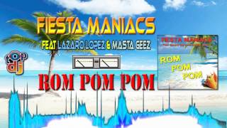 Fiesta Maniacs Feat Lazaro Lopez & Masta Geez - Rom Pom Pom