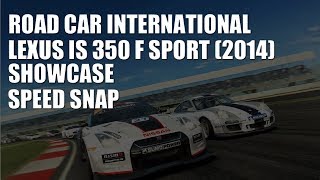 Road Car International: Lexus IS 350 F Sport (2014) Showcase - Speed Snap