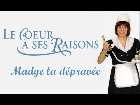 Madge dรฉpravรฉ - Le coeur a ses raisons