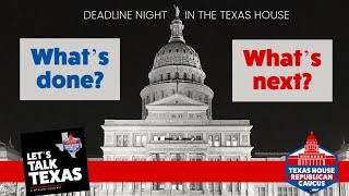 Let's Talk Texas - #013 - Deadline night in the Texas House