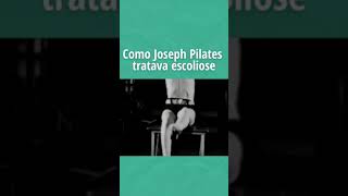 Como Joseph Pilates Tratava Escoliose?