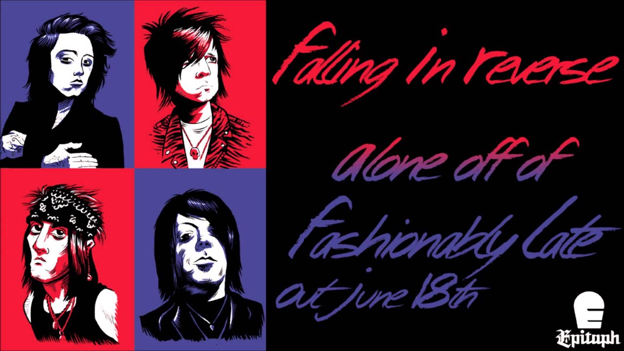Falling In Reverse Alone Falling In Reverse Fashionably Late Live 2014 Falling In Reverse Alone