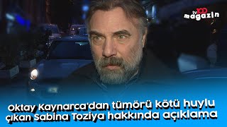 Oktay Kaynarcadan Tümörü Kötü Huylu Çıkan Sabina Toziya Hakkında Açıklama
