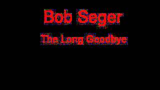 Watch Bob Seger The Long Goodbye video