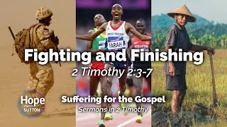 Sermon: Fighting and Finishing | 2 Timothy 2:3-7 | 7 Feb 2021