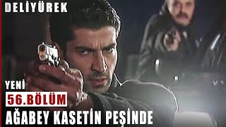 Ağabey Kasetin Peşinde - Deli Yürek - 56.Bölüm