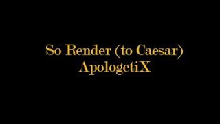 Watch Apologetix So Render to Caesar video