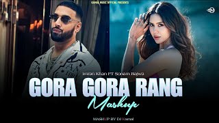 Gora Gora Rang Ft.sonam Bajwa Imran Khan X Sharn Dj Kamal Kamal Music Official