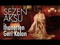 Sezen Aksu - İhanetten Geri Kalan (Official Video)