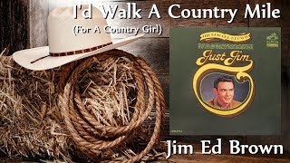Watch Jim Ed Brown Id Walk A Country Mile for A Country Girl video