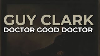 Watch Guy Clark Doctor Good Doctor video