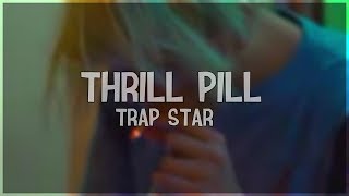 Thrill Pill - Trap Star