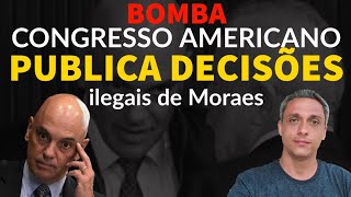 BOMBA!!! Congresso americano publica as decisões ilegais de Moraes - Ditadura es