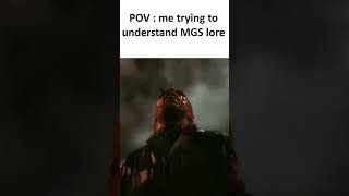 Mgs Lore Be Like :