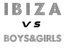 Ibiza Vs Boys&Girls