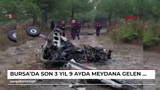 Bursada Son 3 Yıl 9 Ayda Meydana Gelen 9 Eğitim Uçağı Kazasında, 6 Kişi Öldü 5 Kişi Yaralandı V...