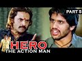 Hero The Action Man - Part 5 | Telugu Hindi Dubbed Movie | Naga Chaitanya, Amala Paul