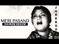 Meri Pasand By Naseem Begum - Non-Stop Audio Jukebox